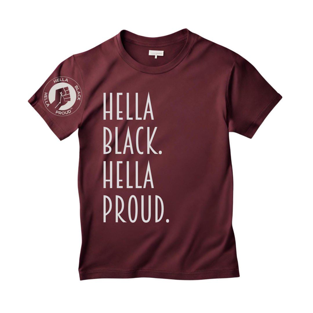 Hella Black. Hella Proud. T-Shirt (Maroon)