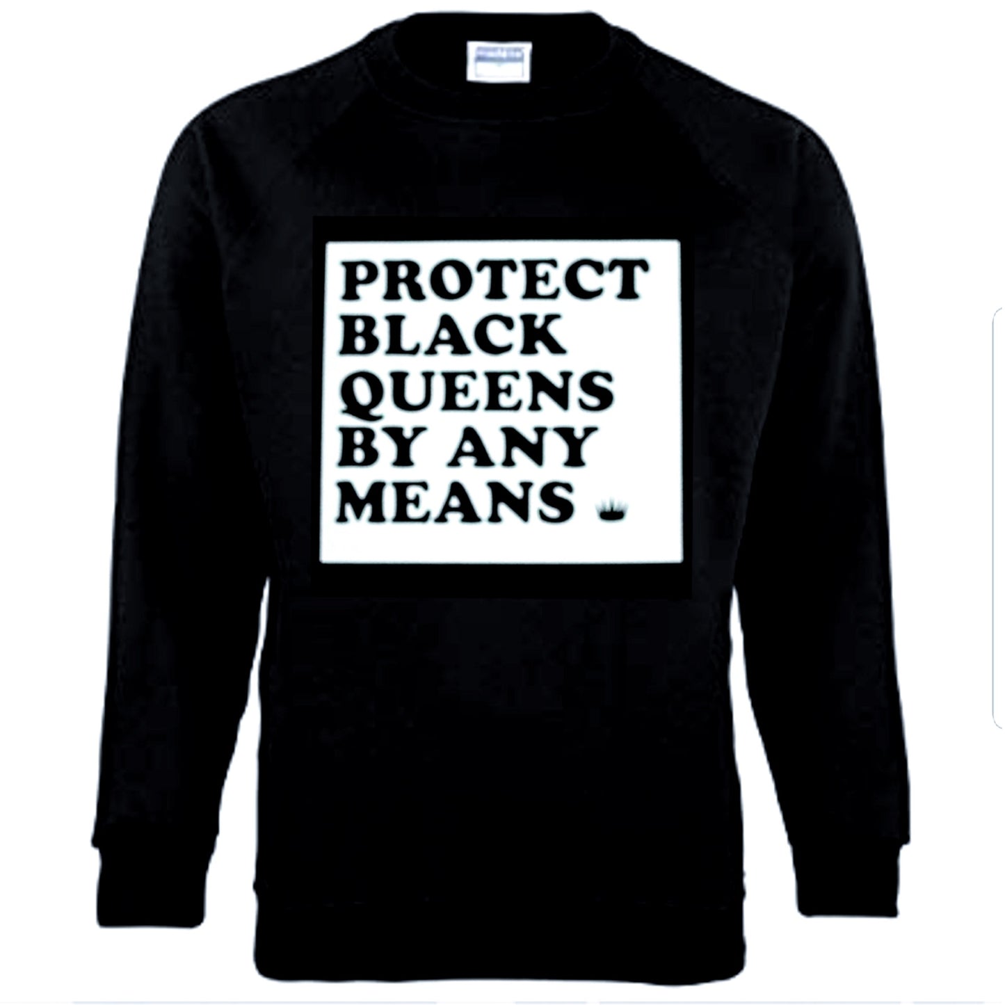 Protect Black Queens By Any Means - Sweatshirt (Clearance)